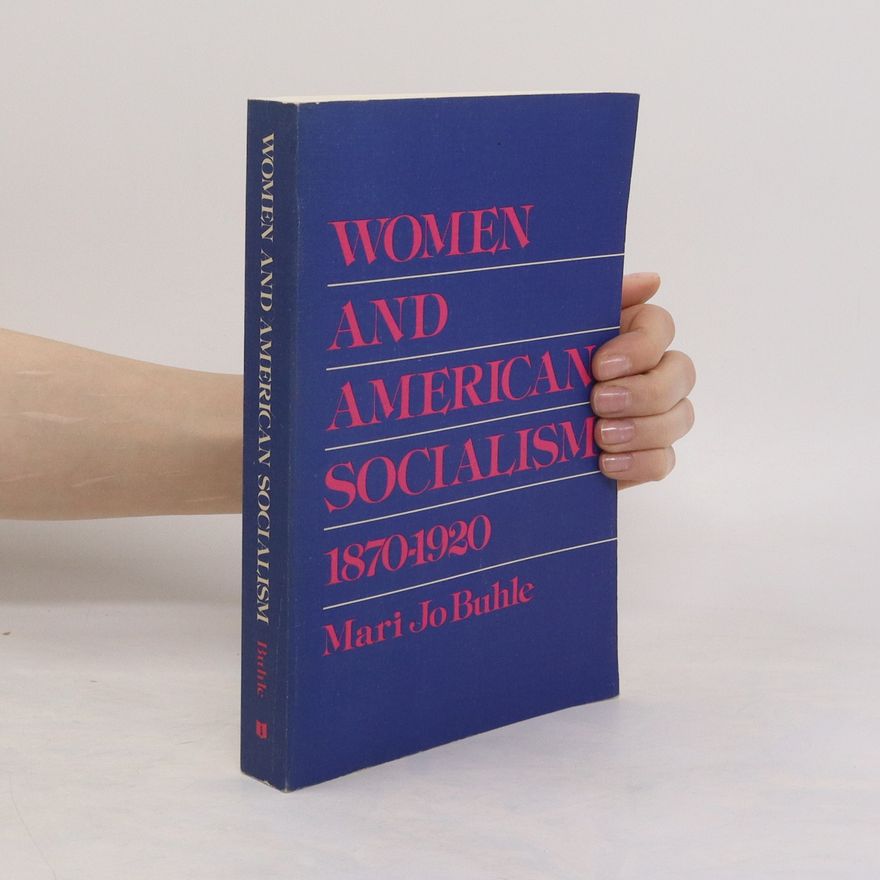 Mari Jo Buhle Women and American Socialism, 1870-1920