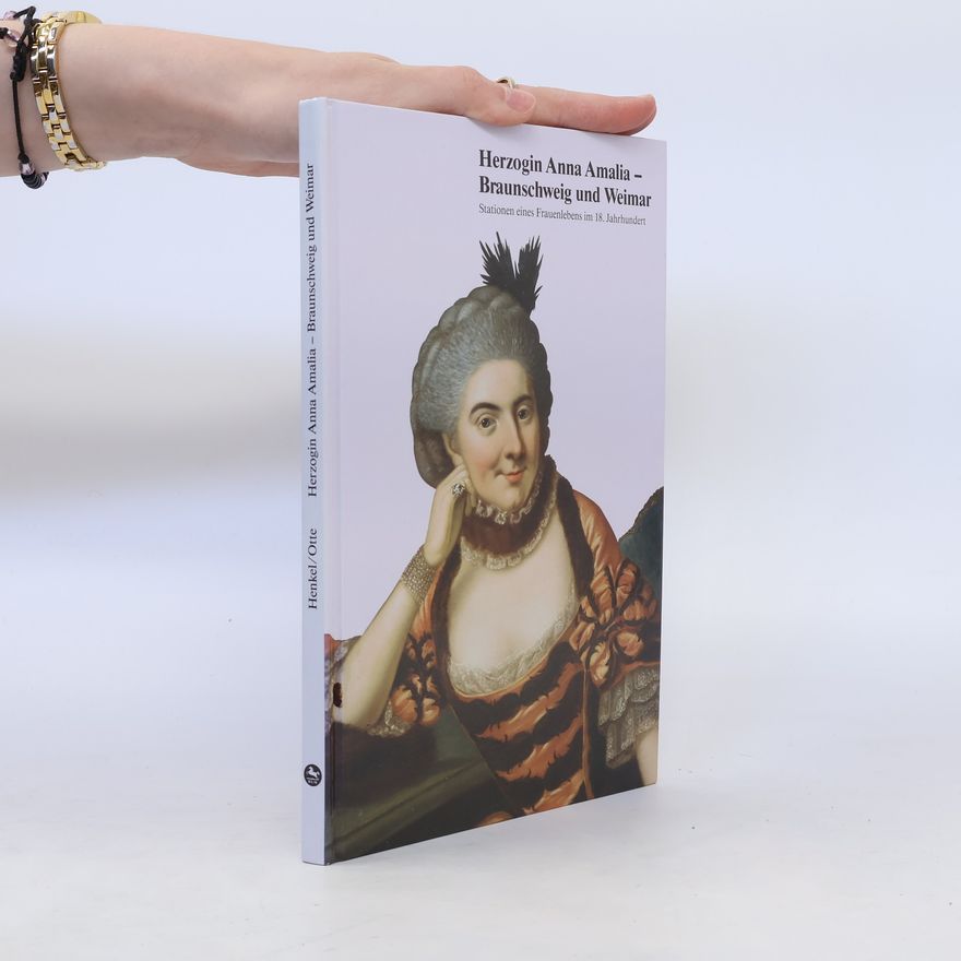 Gabriele Henkel Herzogin Anna Amalia, Braunschweig und Weimar