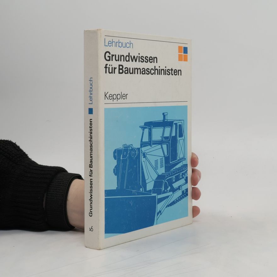 Klaus Keppler Grundwissen für Baumaschinisten