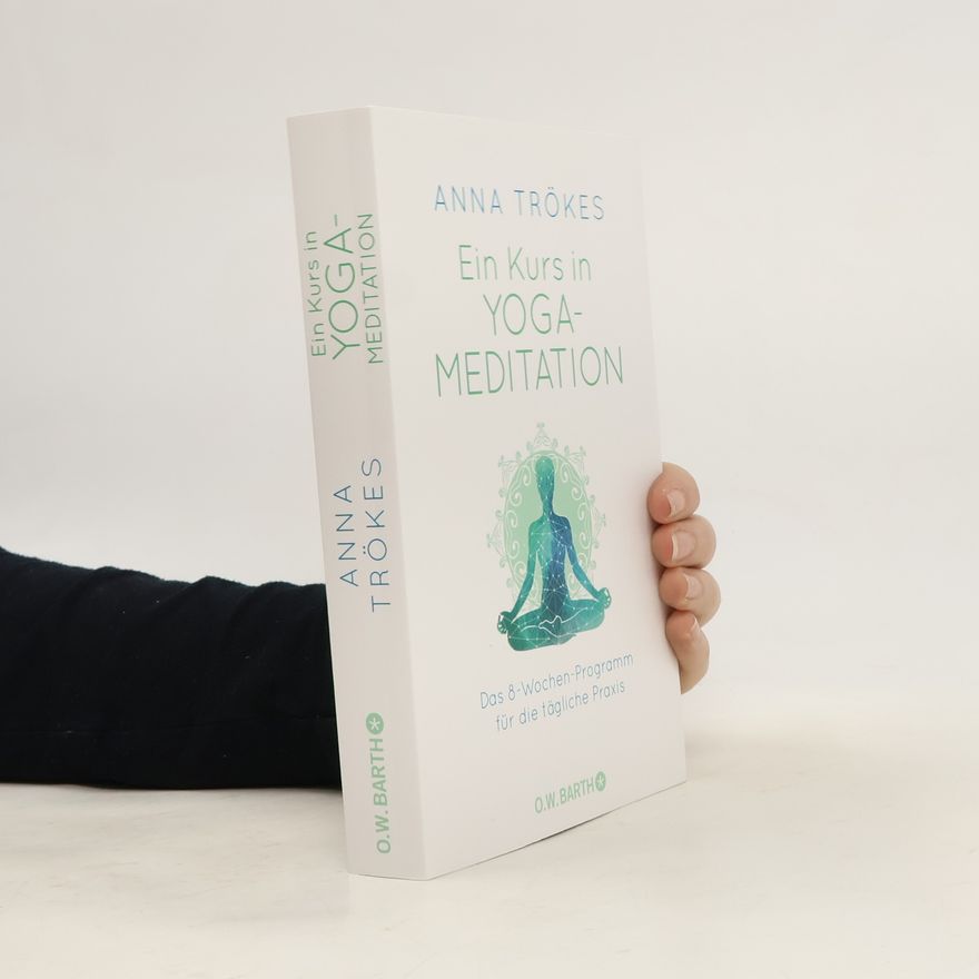 Anna Trökes Ein Kurs in Yoga-Meditation