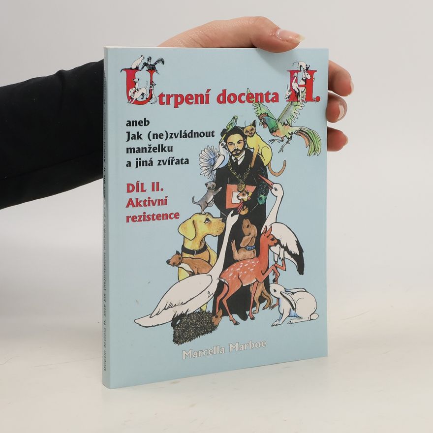 Helga Hrabincová Utrpení docenta H., aneb, Jak (ne)zvládnout manželku a jiná zvířata. Díl II., Aktivní rezistence