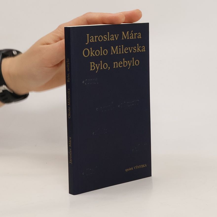 Jaroslav Mára Okolo Milevska. Bylo, nebylo
