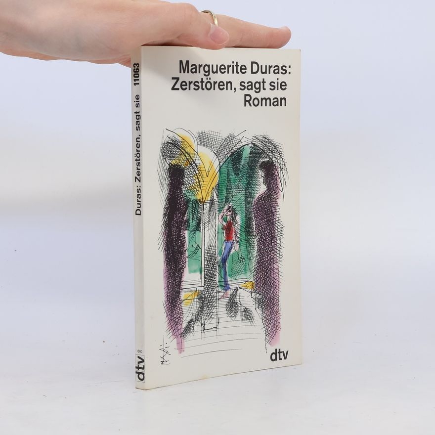 Marguerite Duras Zerstören, sagt sie. Roman