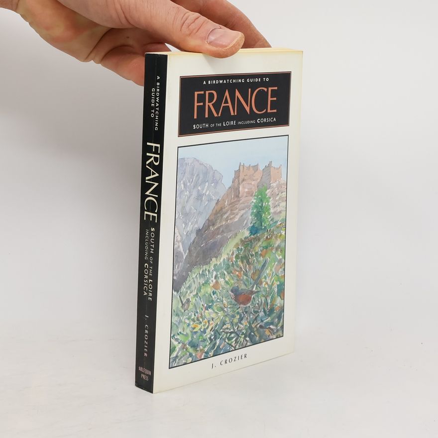 Jacqueline Crozier A Birdwatching Guide to France, South of the Loire Including Corsica