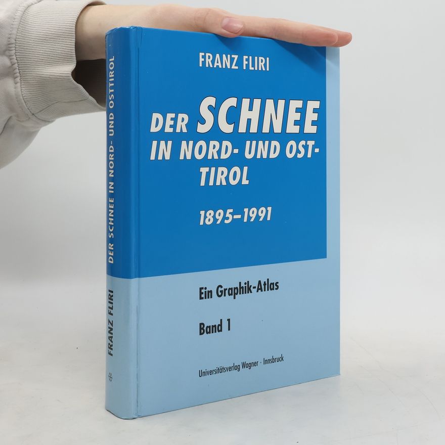Franz Fliri Der Schnee in Nord- und Osttirol 1895 - 1991