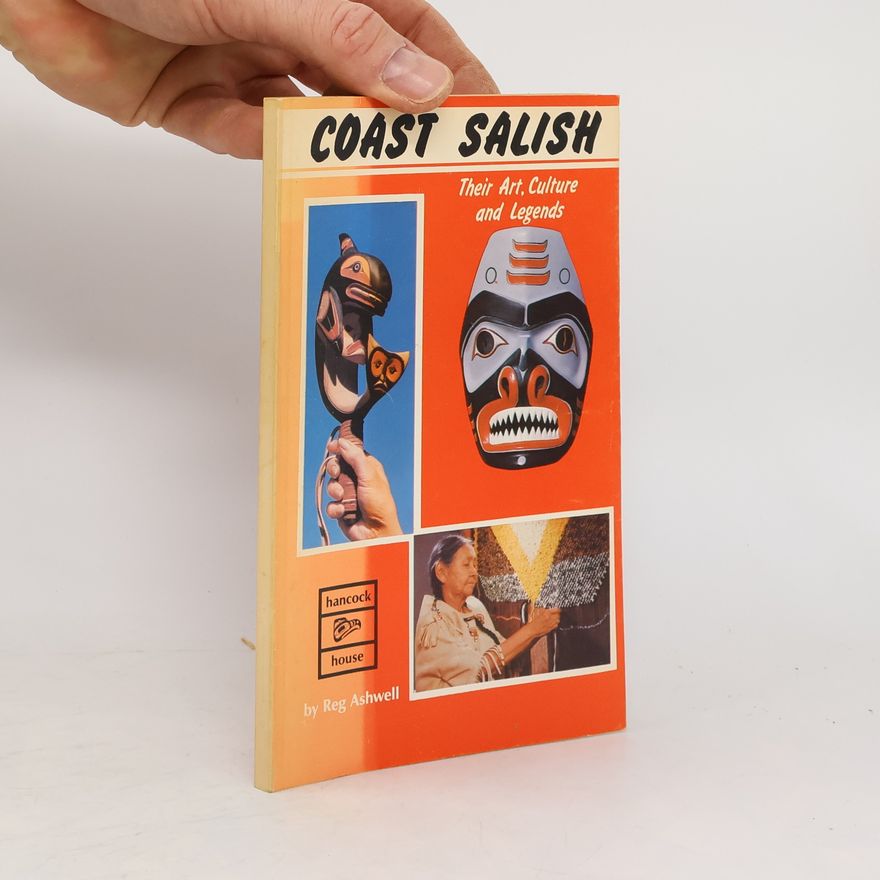 Reg Ashwell Coast Salish, Their Art, Culture and Legends