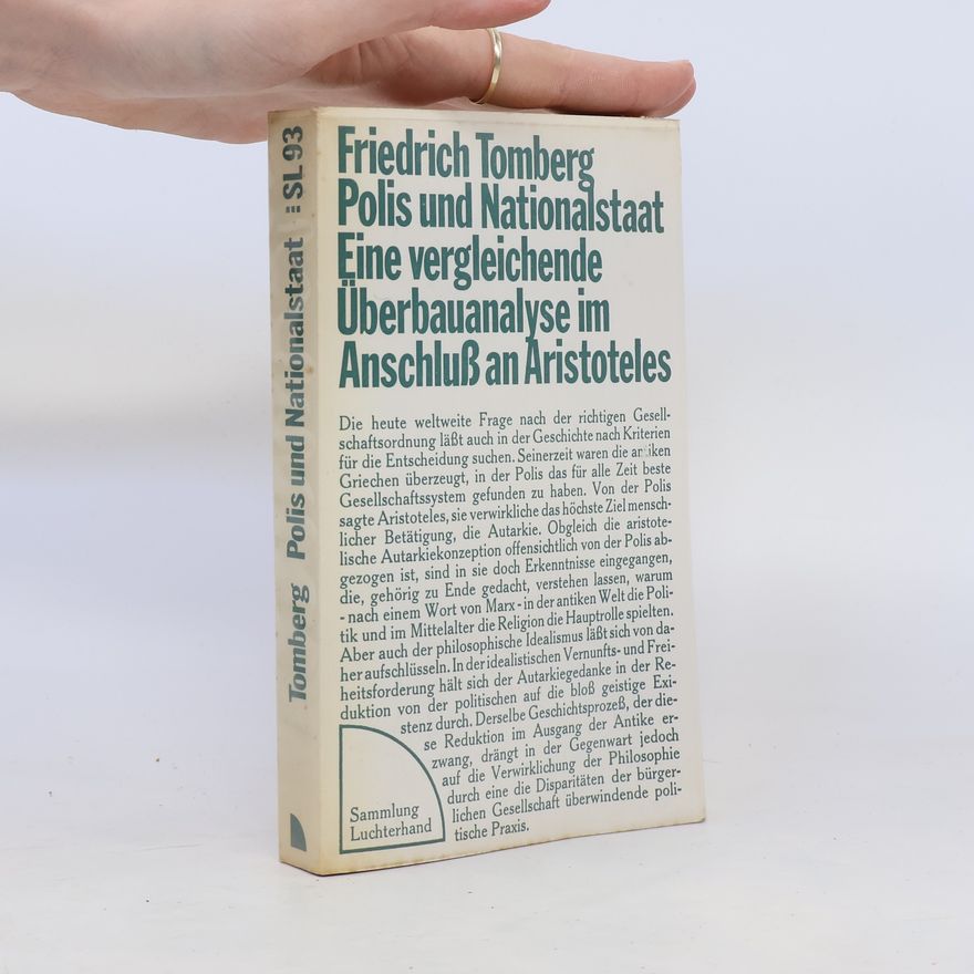 Friedrich Tomberg Polis und Nationalstaat. Eine vergleichende Überbauanalyse im Anschluß an Aristoteles