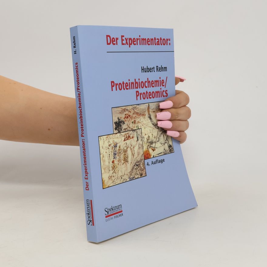 Hubert Rehm Der Experimentator: Proteinbiochemie, Proteomics