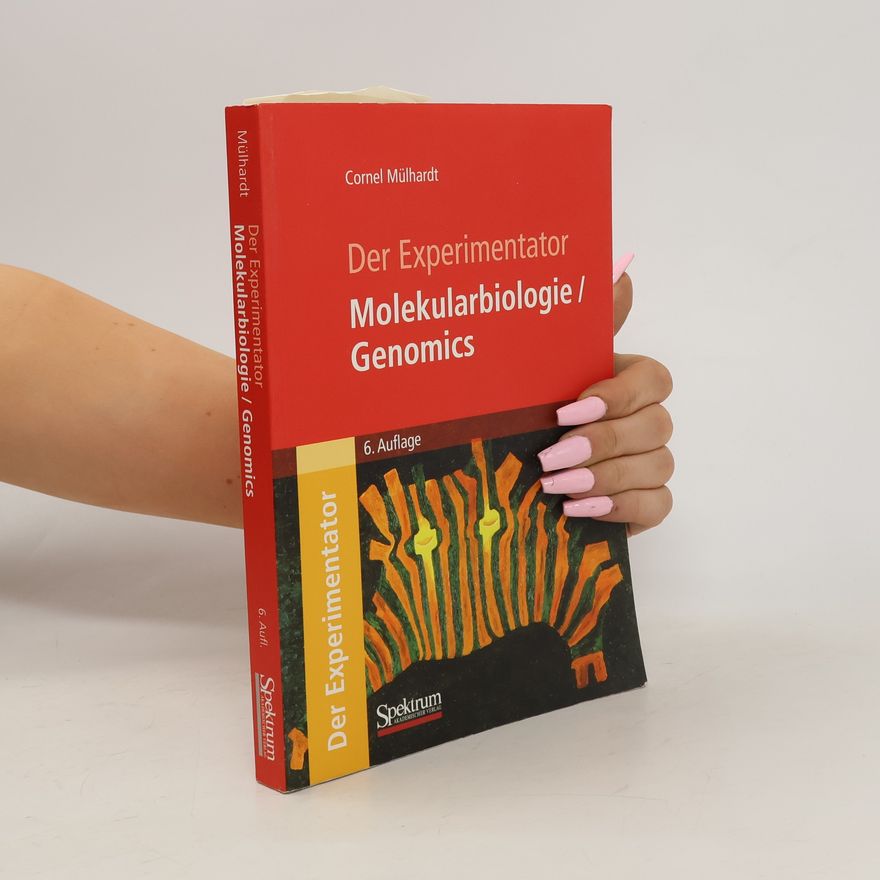 Cornel Mülhardt Der Experimentator: Molekularbiologie, Genomics