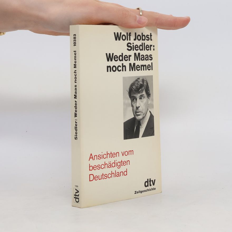 Wolf Jobst Siedler Weder Maas noch Memel
