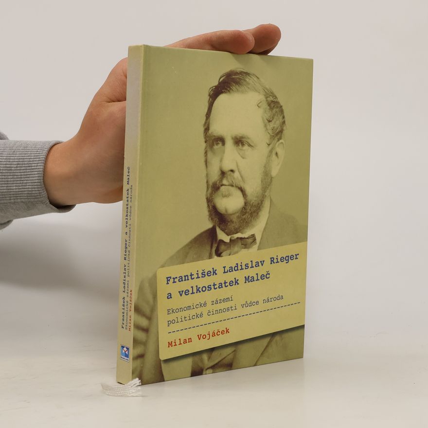 Milan Vojáček František Ladislav Rieger a velkostatek Maleč