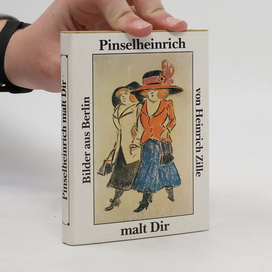 Heinrich Zille Pinselheinrich malt Dir
