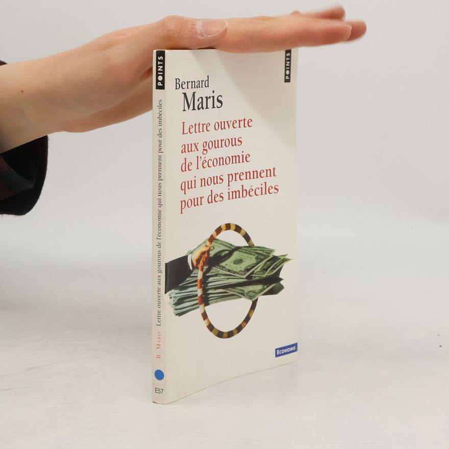 Bernard Maris Lettre ouverte aux gourous de l'économie qui nous prennent pour des imbéciles