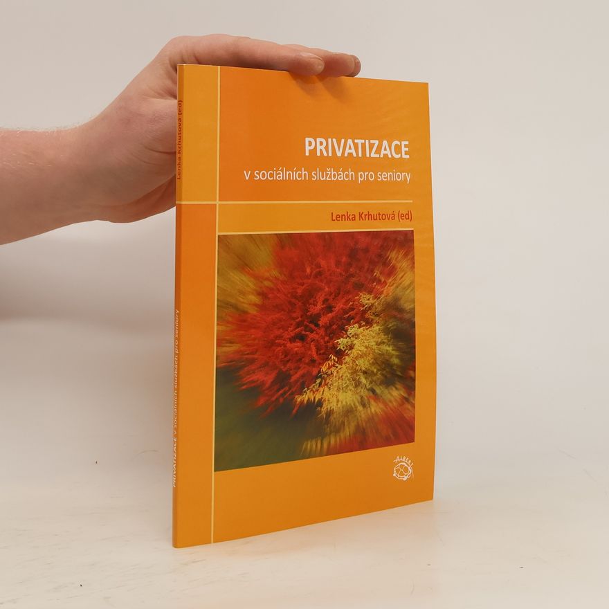 Lenka Krhutová Privatizace v sociálních službách pro seniory