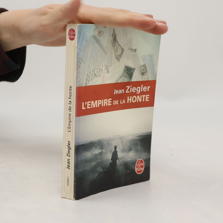 Jean Ziegler L'empire de la honte