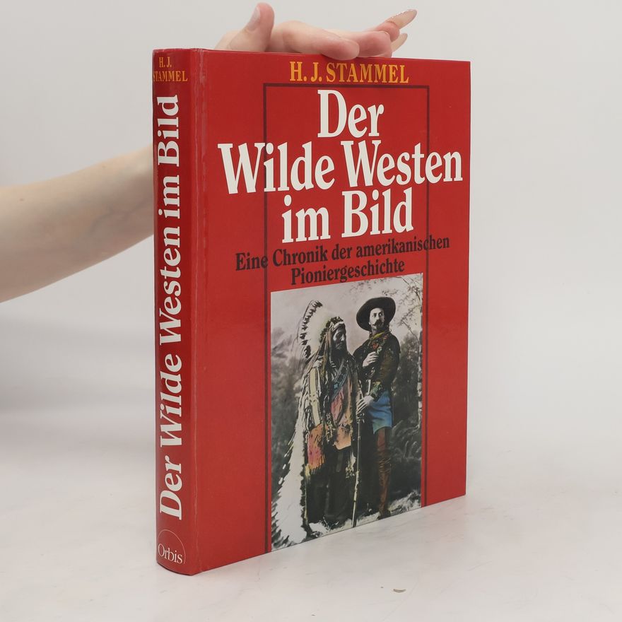 H. J. Stammel Der Wilde Westen im Bild