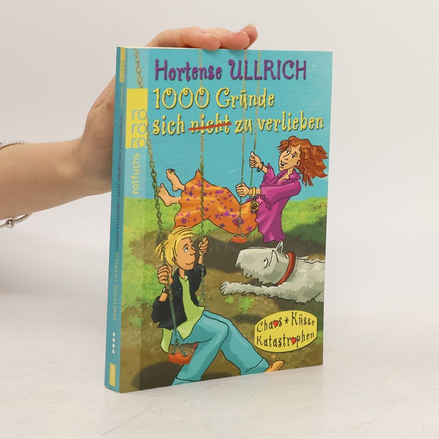 Hortense Ullrich 1000 Gründe, sich zu verlieben