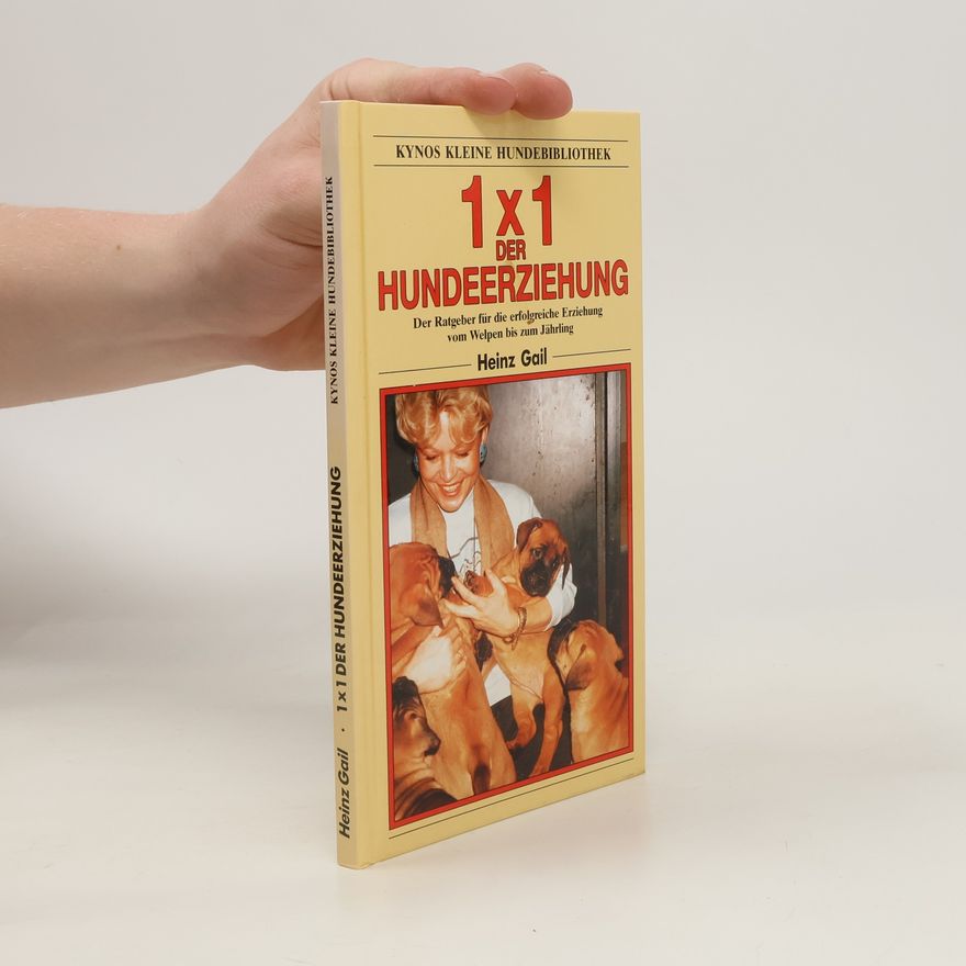 Heinz Gail 1 x 1 der Hundeerziehung