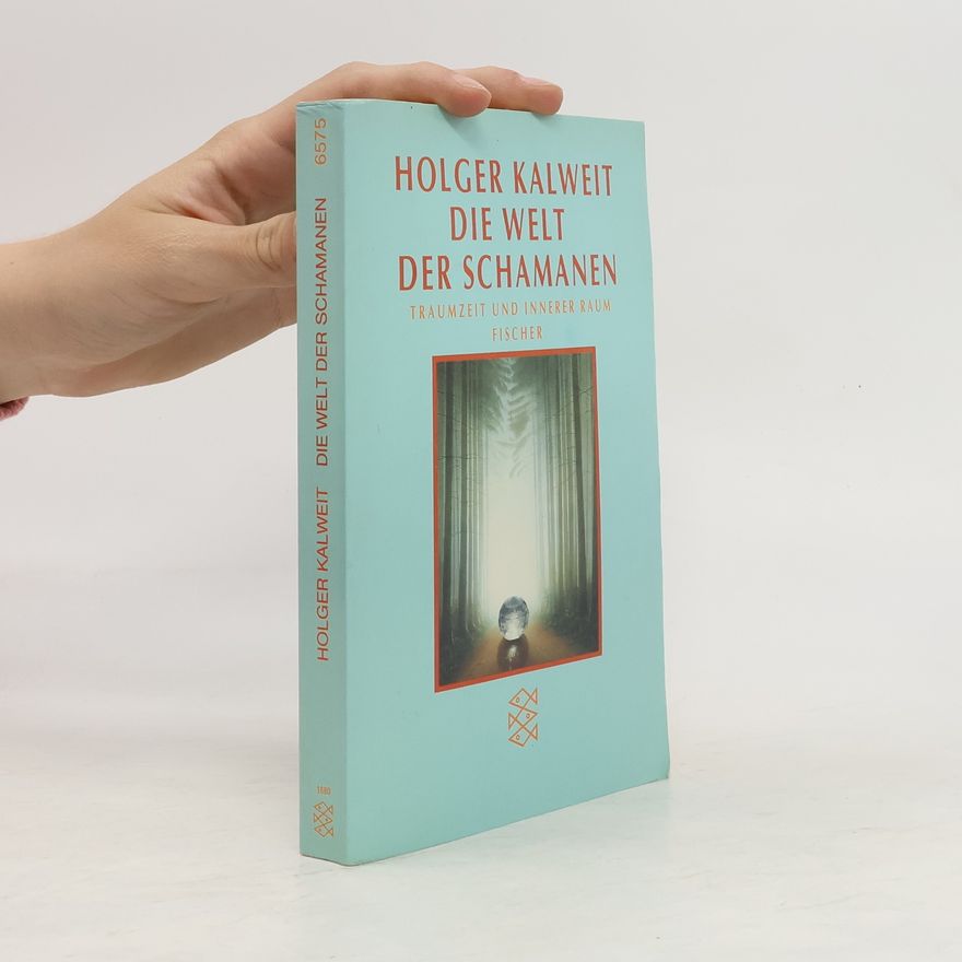 Holger Kalweit Die Welt der Schamanen