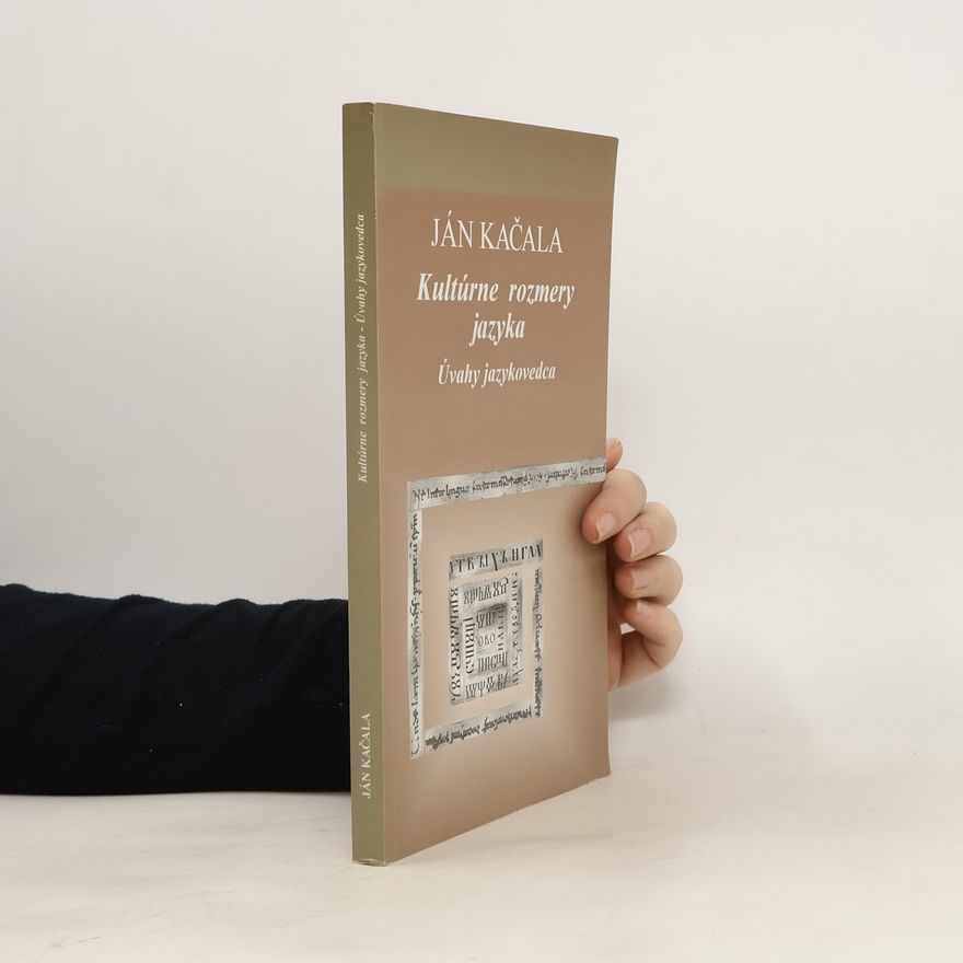 Ján Kačala Kultúrne rozmery jazyka: Úvahy jazykovedca