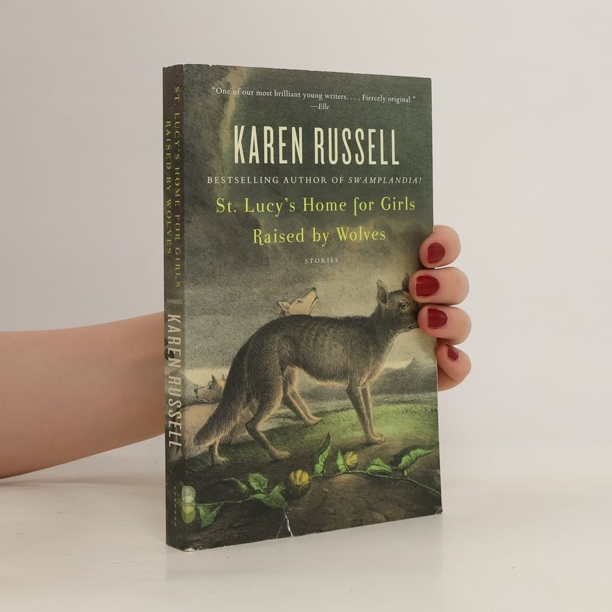 Karen Russell St. Lucy's Home for Girls Raised by Wolves