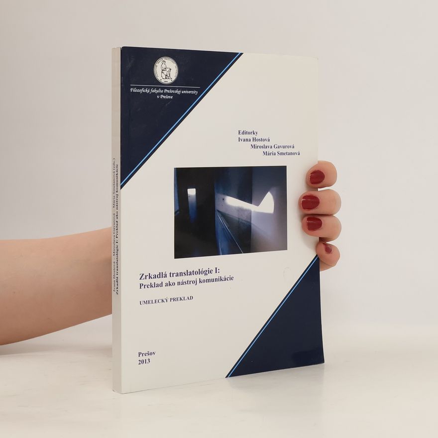Mária Smetanová Zrkadlá translatológie I. Preklad ako nástroj komunikácie. Umelecký preklad