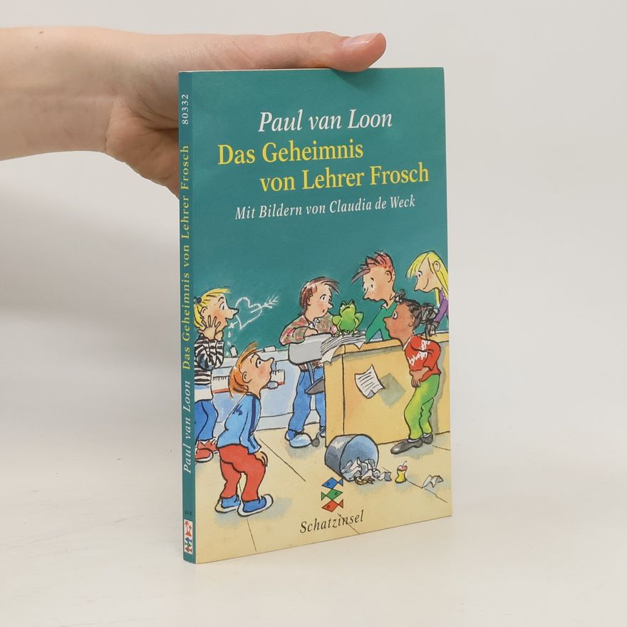 Paul van Loon Das Geheimnis von Lehrer Frosch