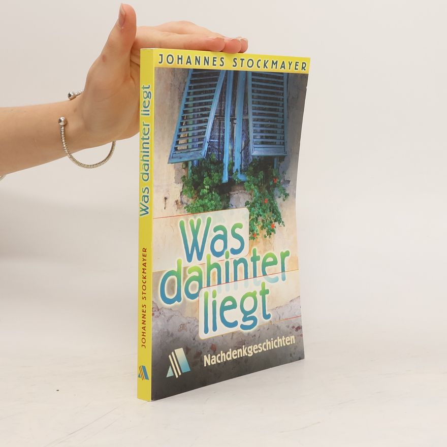 Johannes Stockmayer Was dahinter liegt. Nachdenkgeschichten