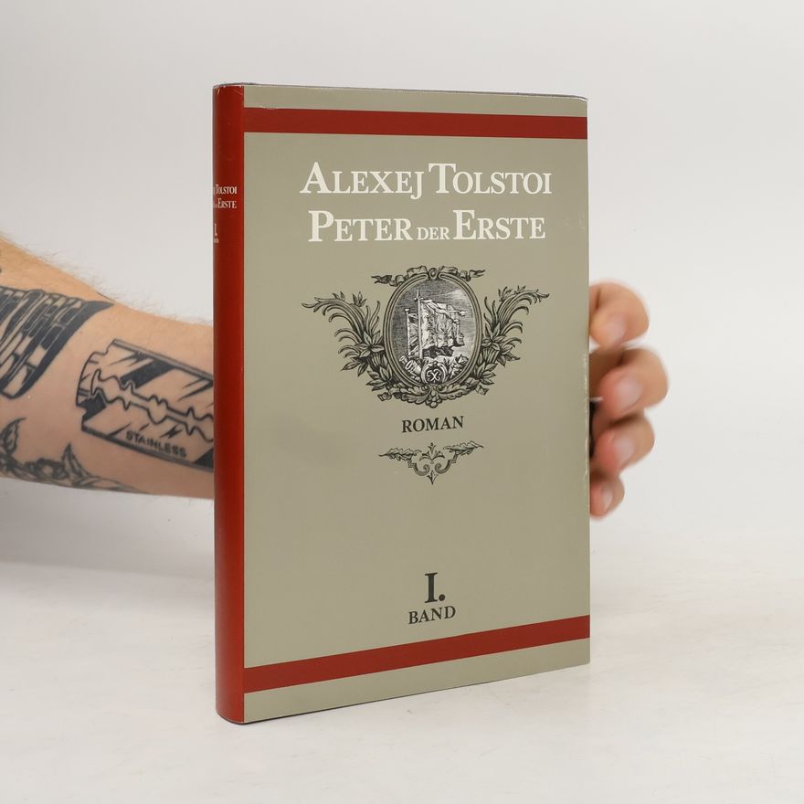 Aleksey Tolstoy Peter der Erste. Band I.