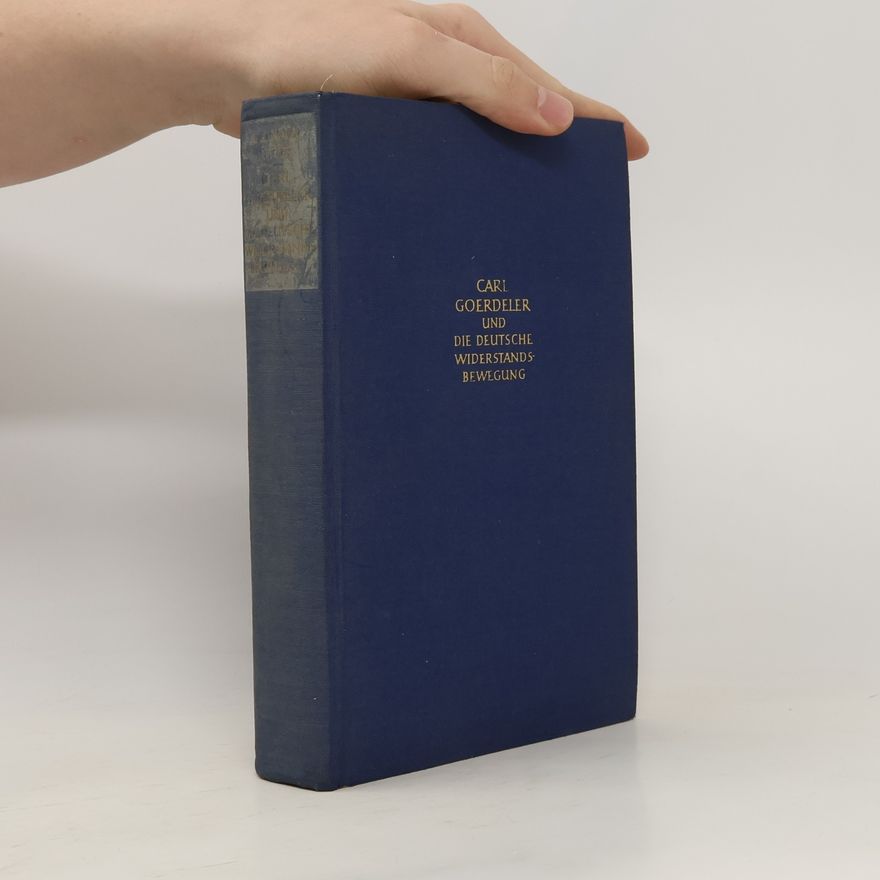 Gerhard A. Ritter Carl Goerdeler und die deutsche Widerstandsbewegung