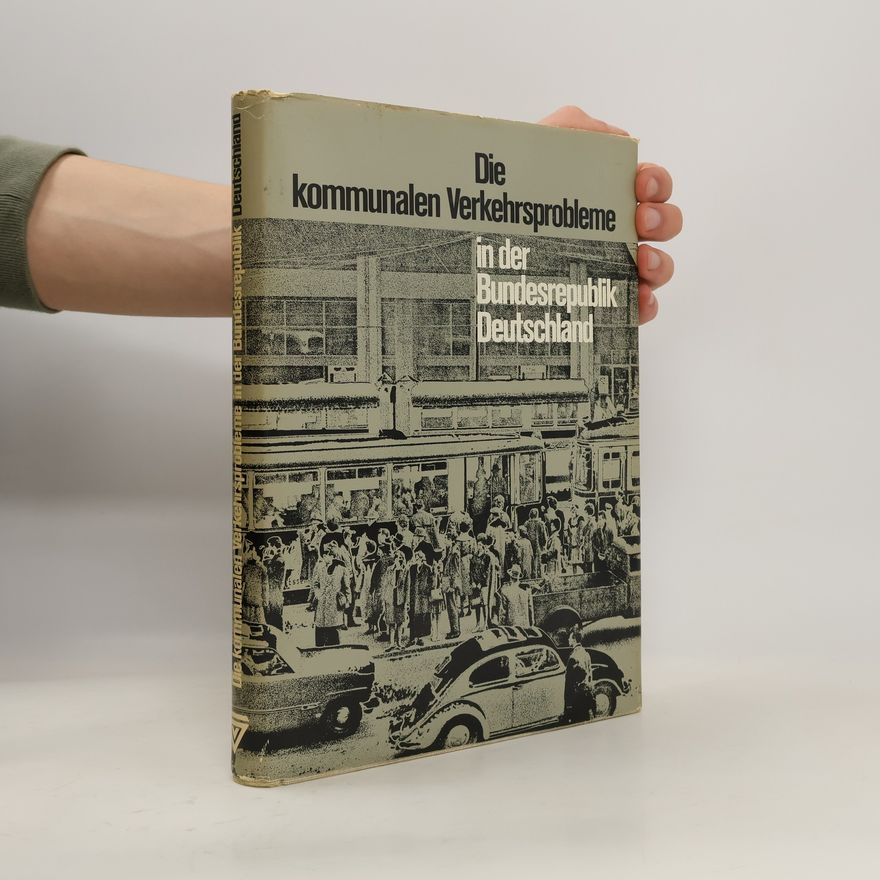 Autorenkollektiv Die kommunalen Verkehrsprobleme in der Bundesrepublik Deutschland