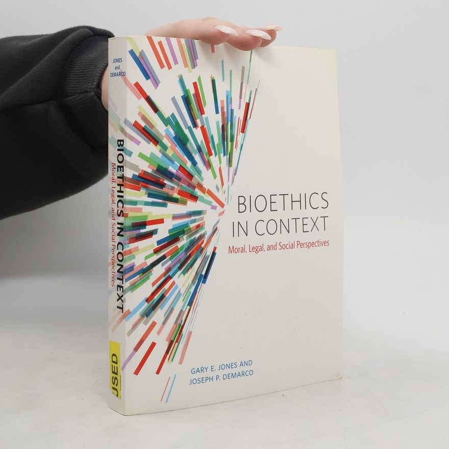 Gary E. Jones Bioethics in Context
