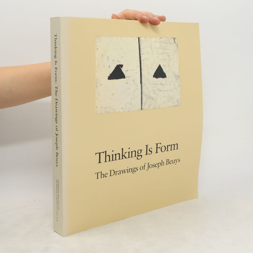 Joseph Beuys Thinking is form, the drawings of Joseph Beuys