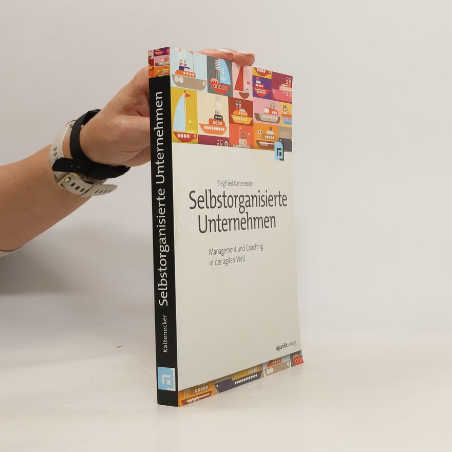 Siegfried Kaltenecker Selbstorganisierte Unternehmen