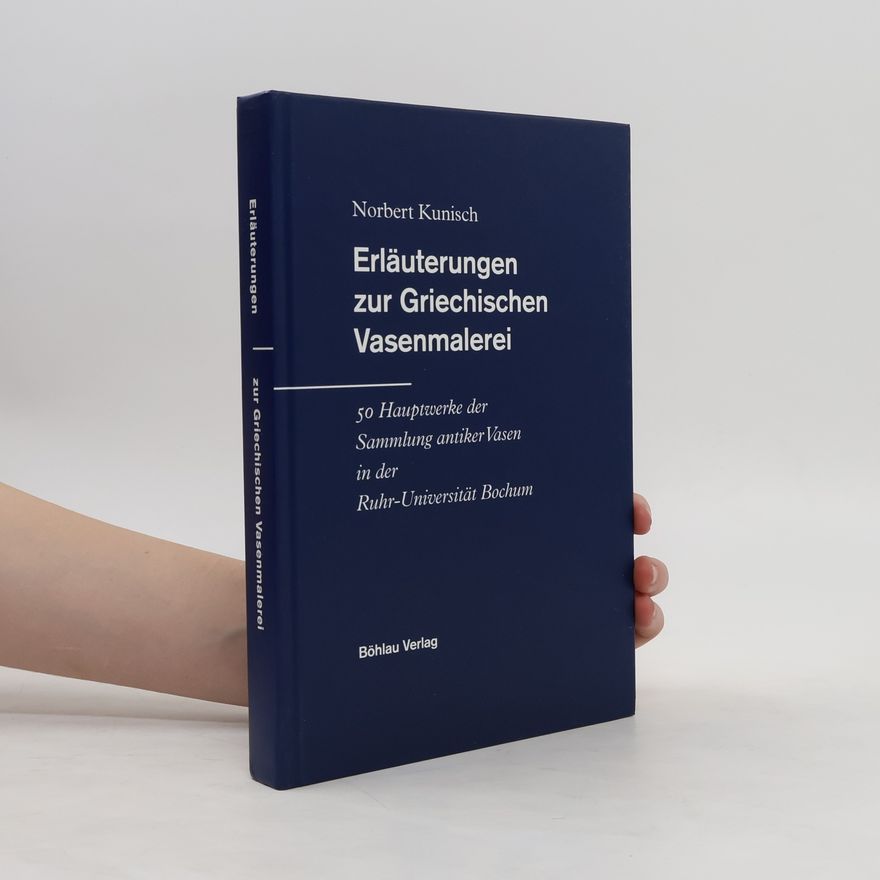 Norbert Kunisch Erläuterungen zur Griechischen Vasenmalerei