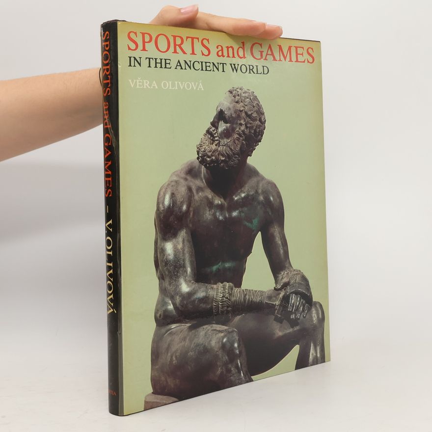 Věra Olivová Sports and games in the ancient world