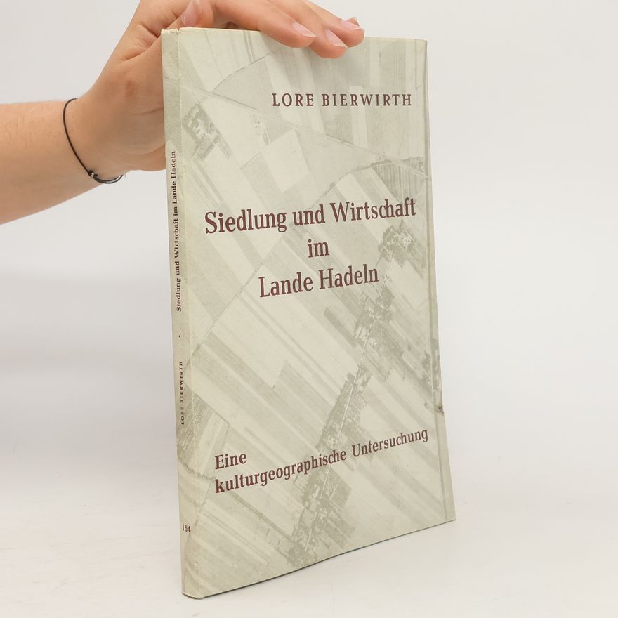 Lore Bierwirth Siedlung und Wirtschaft im Lande Hadeln. Eine kulturgeographische Untersuchung