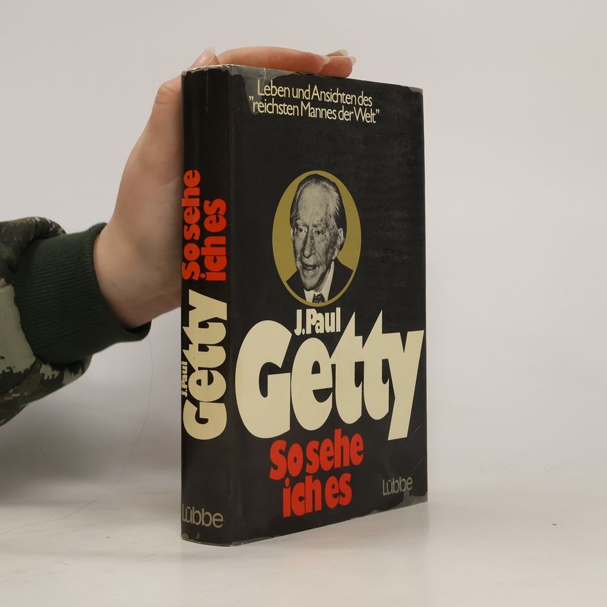 Jean Paul Getty So sehe ich es