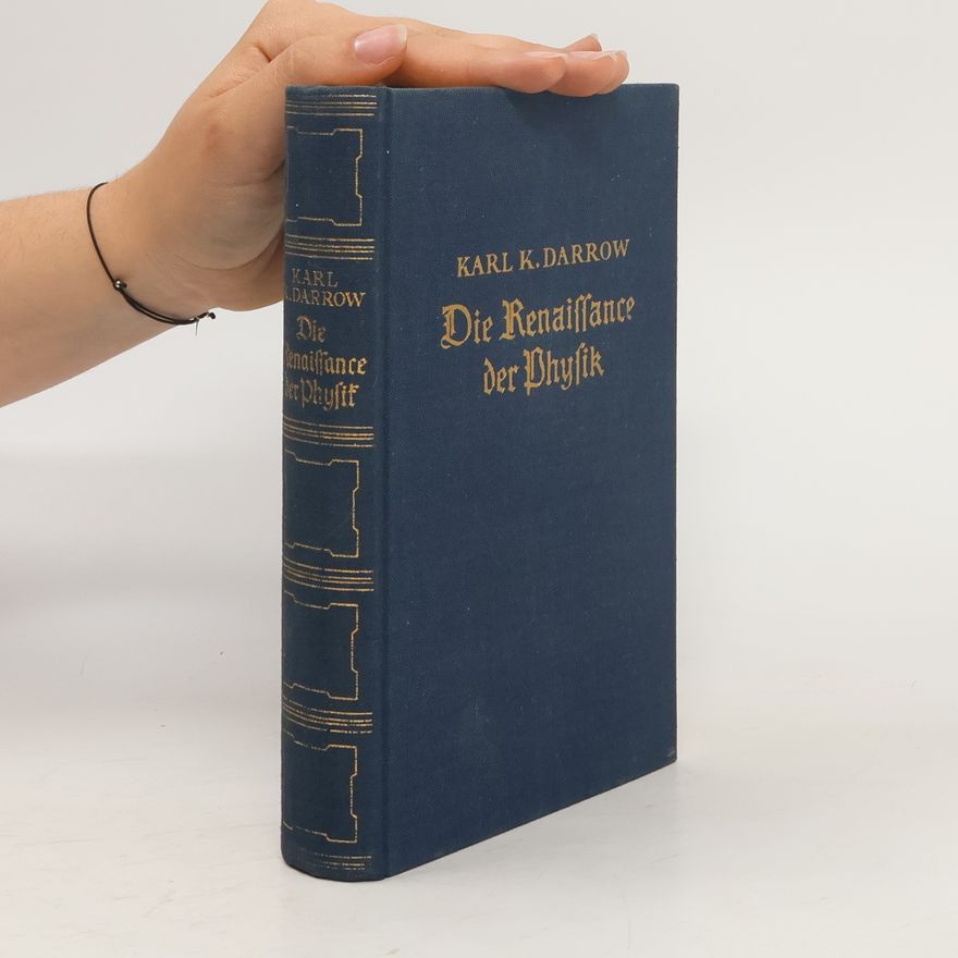 Karl K. Darrow Die Renaissance der Physik