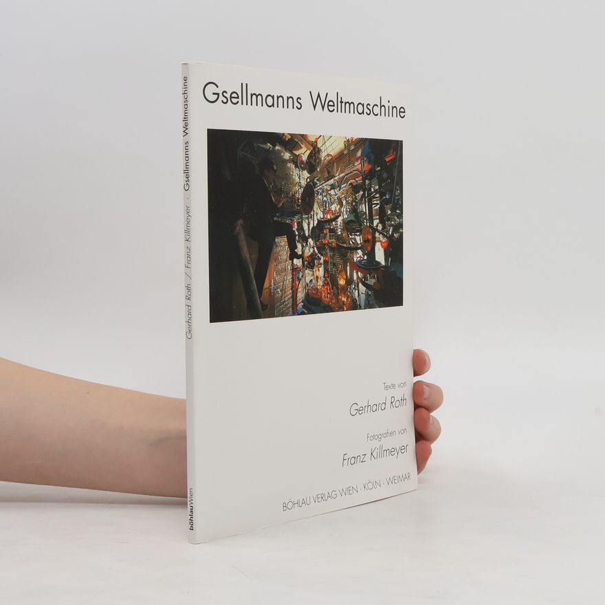 Franz Gsellmann Gsellmanns Weltmaschine