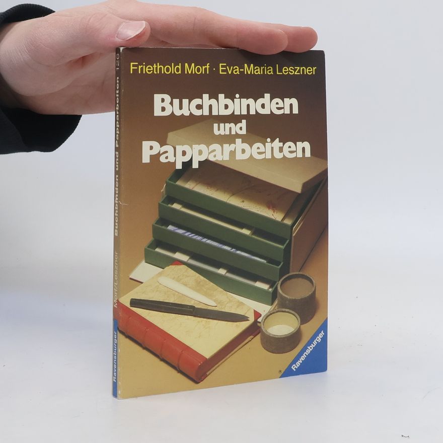 Friethold Morf Buchbinden und Papparbeiten leichtgemacht