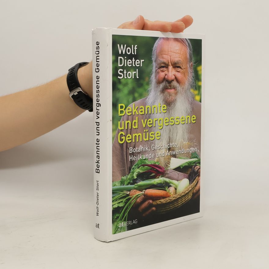 Wolf Dieter Storl Bekannte und vergessene Gemüse