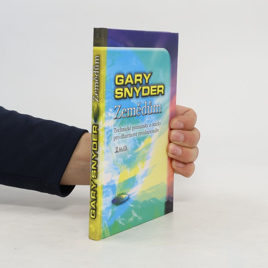 Gary Snyder Zemědům: Technické poznámky & otázky pro dharmové revolucionáře