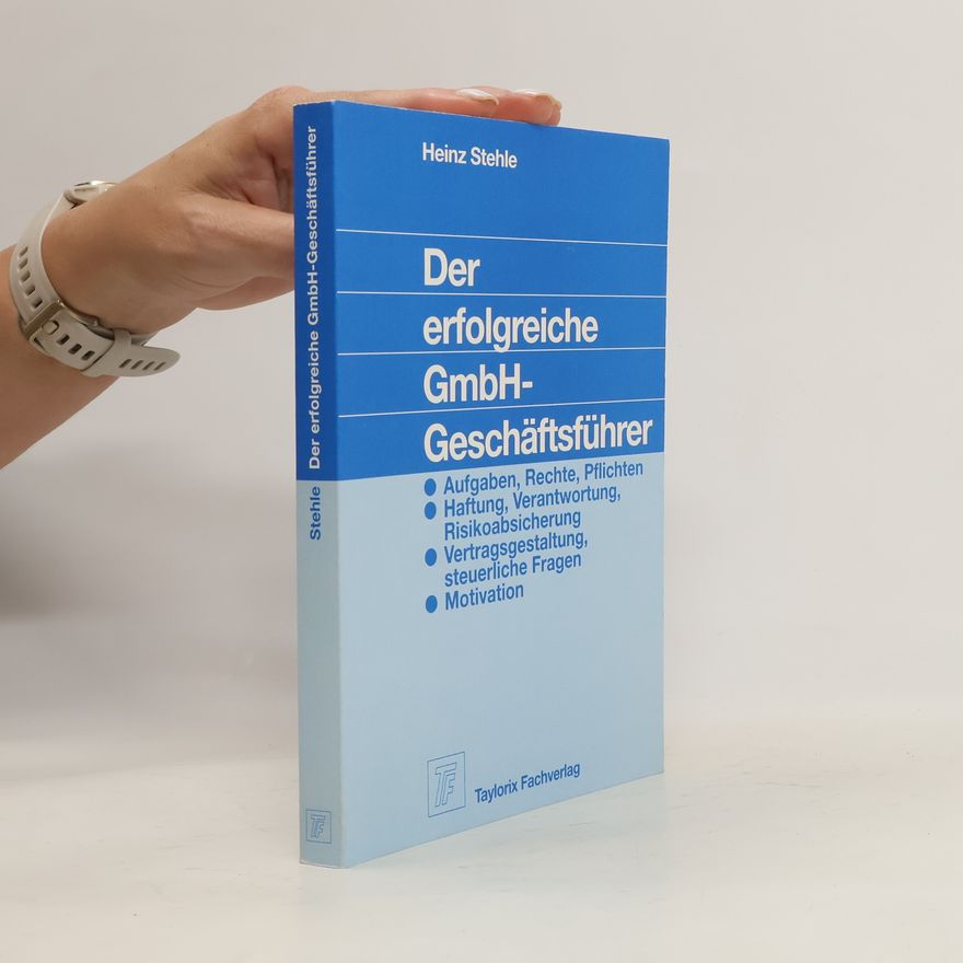 Heinz Stehle Der erfolgreiche GmbH-Geschäftsführer