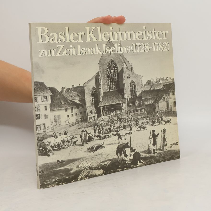 Collectif d'auteurs Basler Kleinmeister zur Zeit Isaak Iselins (1728-1782)