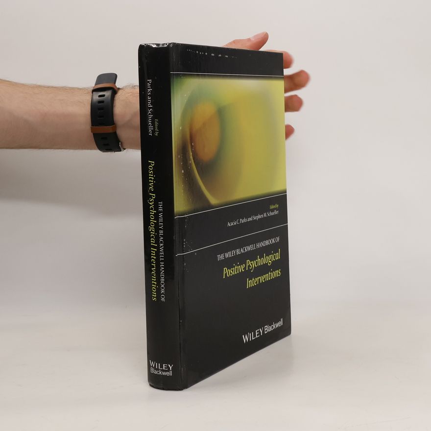 Stephen Schueller The Wiley Blackwell Handbook of Positive Psychological Interventions