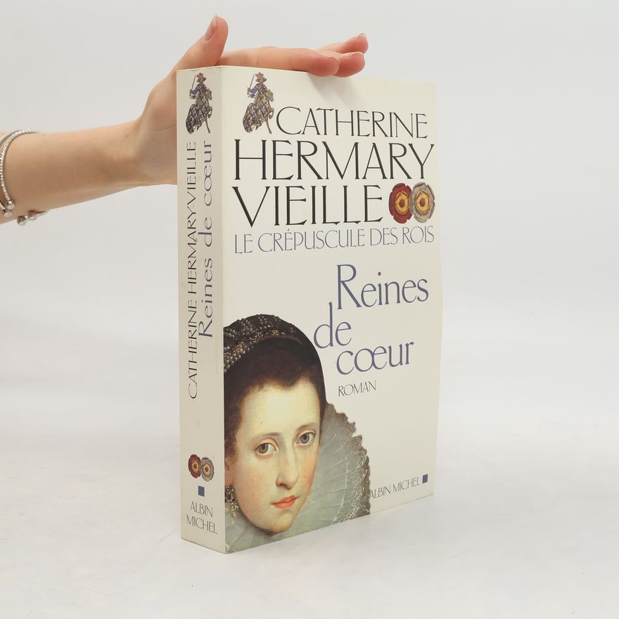 Catherine Hermary-Vieille Le crépuscule des rois. Reines de coeur.