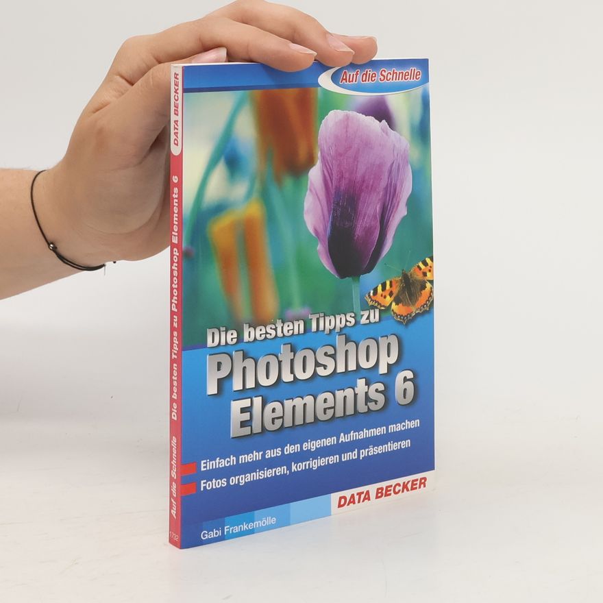 Gabi Frankemölle Die besten Tipps zu Photoshop Elements 6