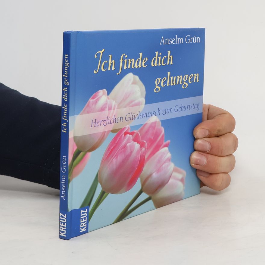 Anselm Grün Ich finde dich gelungen