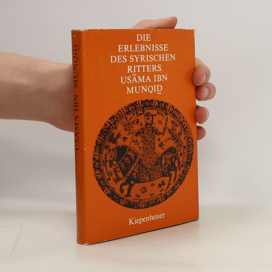Usama ibn Munqidh Die Erlebnisse des syrischen Ritters
